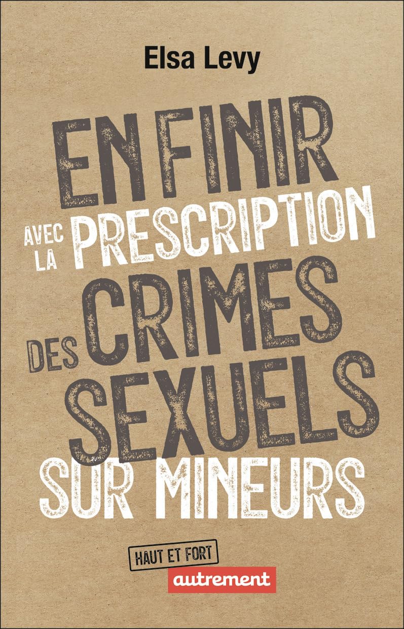 Elsa Levy En finir avec la prescription des crimes sexuels sur mineurs