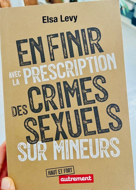 Elsa Levy En finir avec la prescription des crimes sexuels sur mineurs